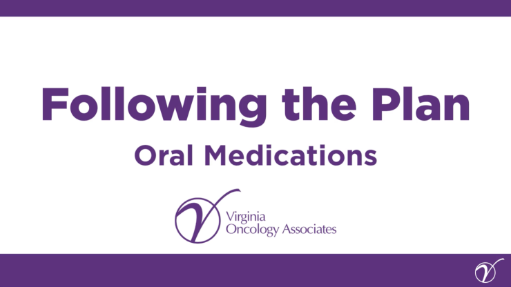 Following a Treatment Plan with Oral Medications, Explained by Virginia Oncology Associates